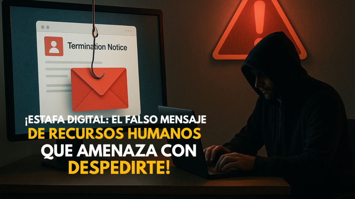 ⚠️Crece una peligrosa estafa digital: el falso mensaje de Recursos Humanos que amenaza con despedirte